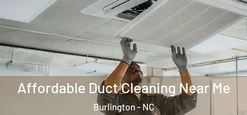  Affordable Duct Cleaning Near Me Burlington - NC