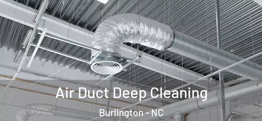 Air Duct Deep Cleaning Burlington - NC