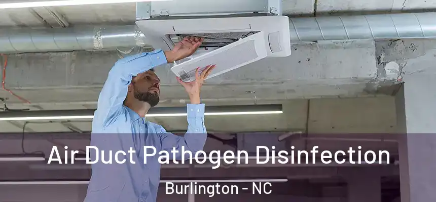Air Duct Pathogen Disinfection Burlington - NC