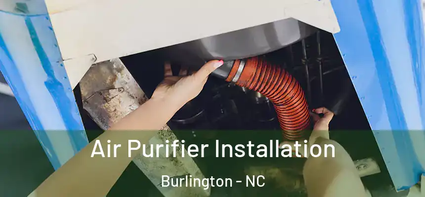  Air Purifier Installation Burlington - NC