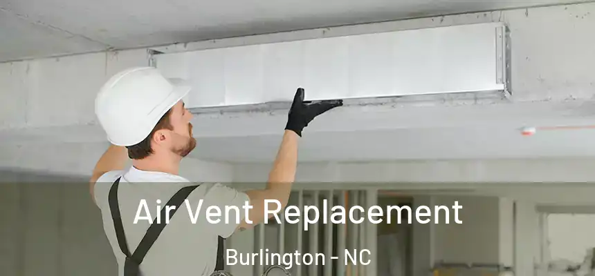  Air Vent Replacement Burlington - NC