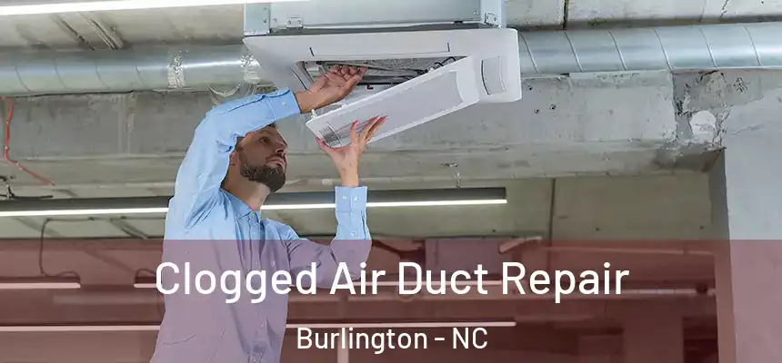  Clogged Air Duct Repair Burlington - NC