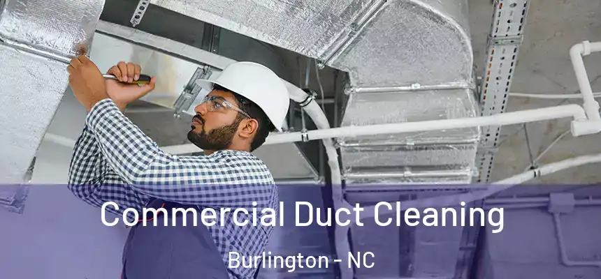 Commercial Duct Cleaning Burlington - NC