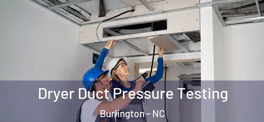 Dryer Duct Pressure Testing Burlington - NC