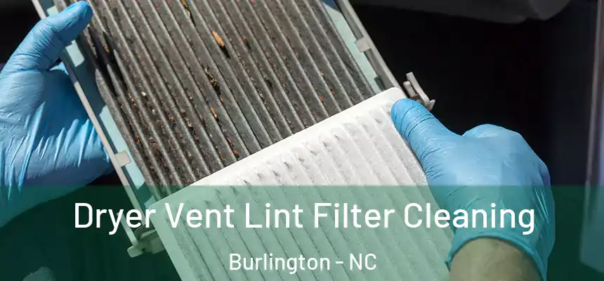 Dryer Vent Lint Filter Cleaning Burlington - NC