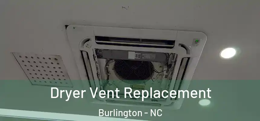  Dryer Vent Replacement Burlington - NC