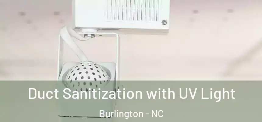  Duct Sanitization with UV Light Burlington - NC