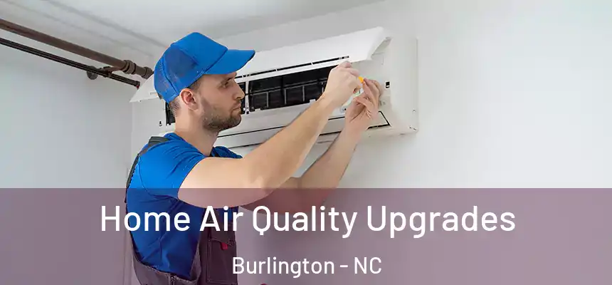 Home Air Quality Upgrades Burlington - NC
