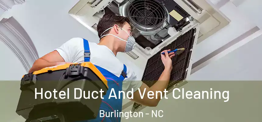  Hotel Duct And Vent Cleaning Burlington - NC