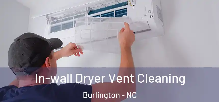 In-wall Dryer Vent Cleaning Burlington - NC