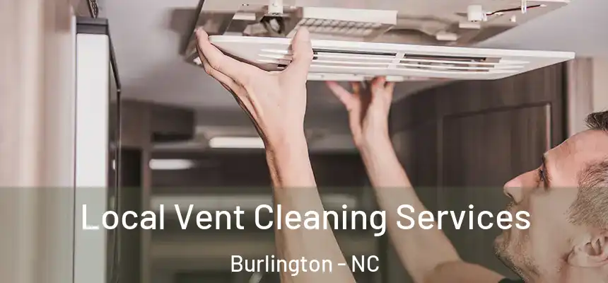  Local Vent Cleaning Services Burlington - NC