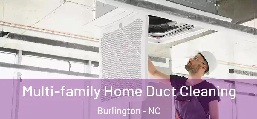 Multi-family Home Duct Cleaning Burlington - NC