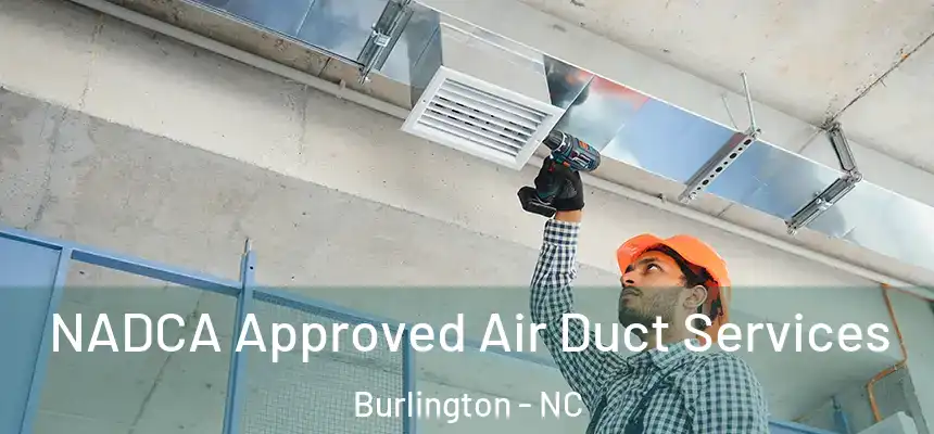  NADCA Approved Air Duct Services Burlington - NC