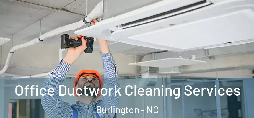  Office Ductwork Cleaning Services Burlington - NC