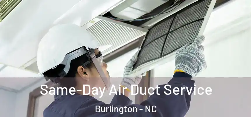 Same-Day Air Duct Service Burlington - NC