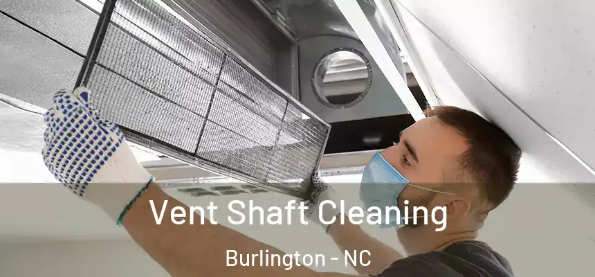  Vent Shaft Cleaning Burlington - NC