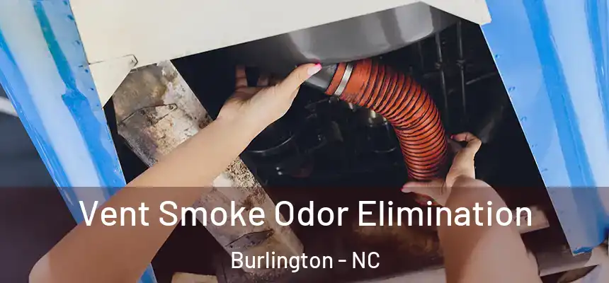  Vent Smoke Odor Elimination Burlington - NC