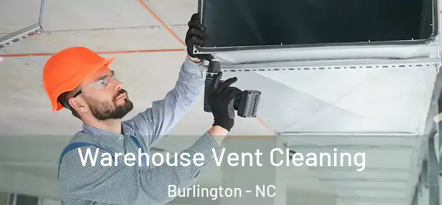  Warehouse Vent Cleaning Burlington - NC