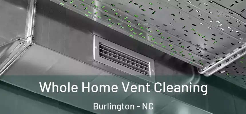Whole Home Vent Cleaning Burlington - NC
